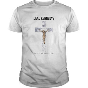 Dead Kennedys In God We Trust Inc Cross Jesus Shirt